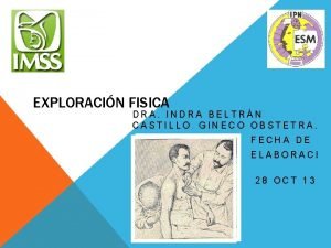 EXPLORACIN FISICA DRA INDRA BELTRN CASTILLO GINECO OBSTETRA