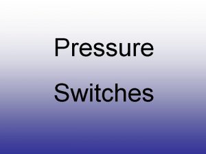 Pressure Switches New modulating and multistage furnaces are