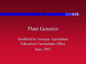 Plant Genetics Modified by Georgia Agriculture Education Curriculum