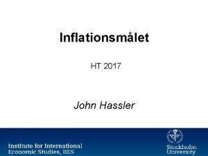 Inflationsmlet HT 2017 John Hassler Inflationsml I brjan