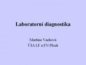 Laboratorn diagnostika Martina Vachov IA LF a FN