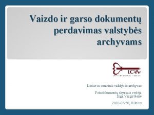 Vaizdo ir garso dokument perdavimas valstybs archyvams Lietuvos