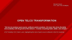 Michael Hansen AVP Open Telco Strategies OPEN TELCO