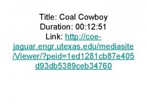 Title Coal Cowboy Duration 00 12 51 Link