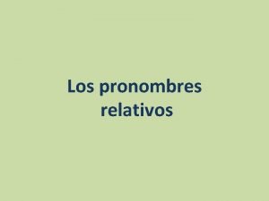 Quien pronombre relativo