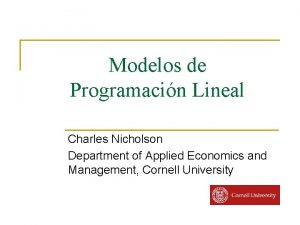 Modelos de Programacin Lineal Charles Nicholson Department of