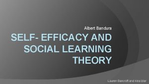 Albert Bandura SELF EFFICACY AND SOCIAL LEARNING THEORY