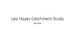 Leo Hayes Catchment Study May 2016 Proposed Below