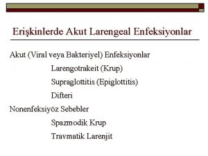 Erikinlerde Akut Larengeal Enfeksiyonlar Akut Viral veya Bakteriyel