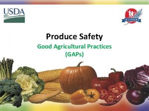 Produce Safety Good Agricultural Practices GAPs 1 Objectives