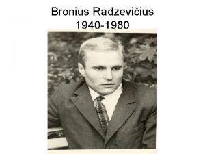 Bronius Radzeviius 1940 1980 Tarp ms gyvena pabaiga