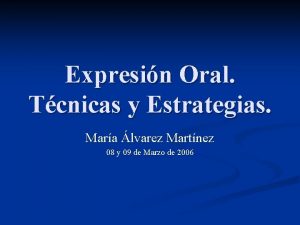Expresin Oral Tcnicas y Estrategias Mara lvarez Martnez