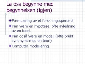 La oss begynne med begynnelsen igjen Formulering av