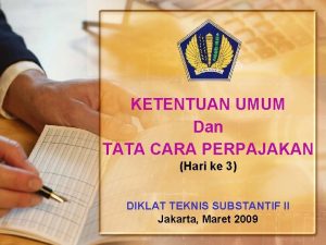 KETENTUAN UMUM Dan TATA CARA PERPAJAKAN Hari ke