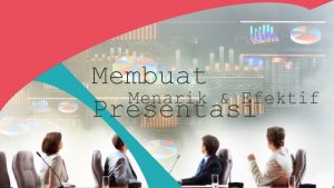 Membuat Menarik Efektif Presentasi Presenta si 1 Ketrampilan