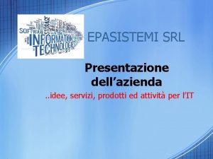 EPASISTEMI SRL Presentazione dellazienda idee servizi prodotti ed