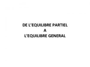 DE LEQUILIBRE PARTIEL A LEQUILIBRE GENERAL premier enjeu