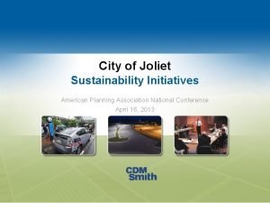 City of Joliet Sustainability Initiatives American Planning Association