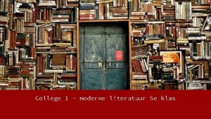 College 1 moderne literatuur 5 e klas Op