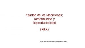 Repetibilidad y reproducibilidad