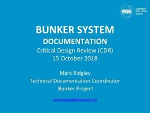 BUNKER SYSTEM DOCUMENTATION Critical Design Review CDR 15 BUNKER SYSTEM DOCUMENTATION Critical Design Review CDR 15