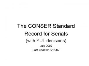 The CONSER Standard Record for Serials with YUL