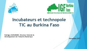 Incubateurs et technopole TIC au Burkina Faso Rodrigue