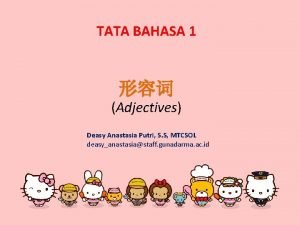 TATA BAHASA 1 Adjectives Deasy Anastasia Putri S