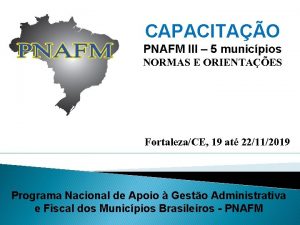 CAPACITAO PNAFM III 5 municpios NORMAS E ORIENTAES