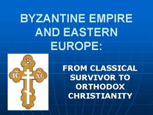 BYZANTINE EMPIRE AND EASTERN EUROPE FROM CLASSICAL SURVIVOR