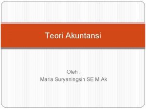 Teori Akuntansi Oleh Maria Suryaningsih SE M Ak