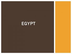EGYPT GEOGRAPHY OF EGYPT Egypt is situated along