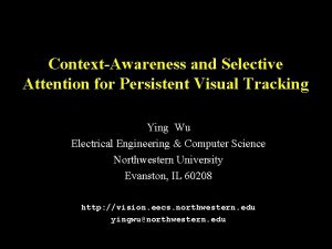 ContextAwareness and Selective Attention for Persistent Visual Tracking