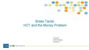 Brass Tacks HCT and the Money Problem R