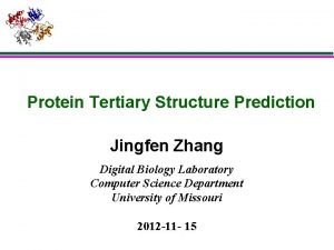 Protein Tertiary Structure Prediction Jingfen Zhang Digital Biology