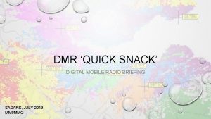 DMR QUICK SNACK DIGITAL MOBILE RADIO BRIEFING SADARS