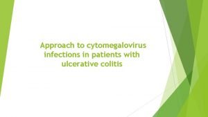 Approach to cytomegalovirus infections in patients with ulcerative