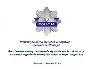 Profilaktyka bezpieczestwa w turystyce Bezpieczne Wakacje Podstawowe zasady