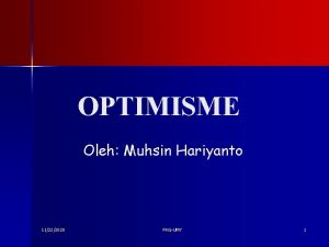 OPTIMISME Oleh Muhsin Hariyanto 11222020 FKGUMY 1 ACUAN