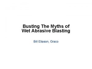 Busting The Myths of Wet Abrasive Blasting Bill