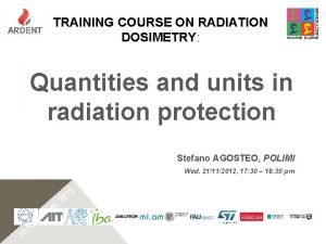 TRAINING COURSE ON RADIATION DOSIMETRY Quantities and units