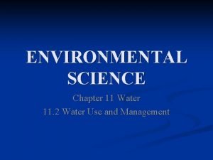 ENVIRONMENTAL SCIENCE Chapter 11 Water 11 2 Water