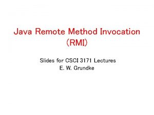 Java Remote Method Invocation RMI Slides for CSCI Java Remote Method Invocation RMI Slides for CSCI
