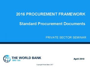 2016 PROCUREMENT FRAMEWORK Standard Procurement Documents PRIVATE SECTOR