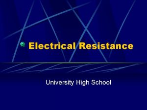 Electrical Resistance University High School Conductors Possess a