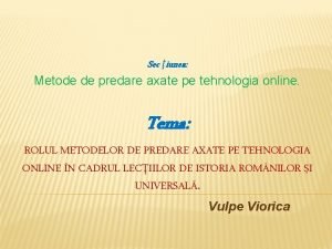 Sec iunea Metode de predare axate pe tehnologia