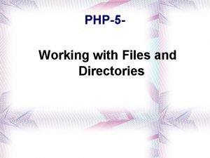 PHP5 Working with Files and Directories Reading Files PHP5 Working with Files and Directories Reading Files