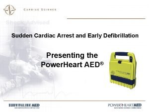 Sudden Cardiac Arrest and Early Defibrillation Presenting the