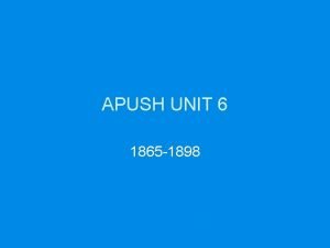APUSH UNIT 6 1865 1898 KEY THEMES Modernization