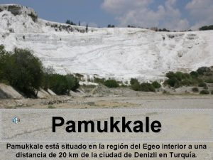 Pamukkale est situado en la regin del Egeo